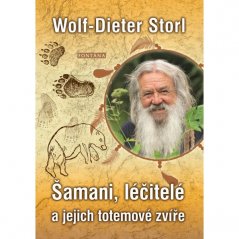 Šamani, léčitelé a jejich totemové zvíře / Wolf-Dieter Storl